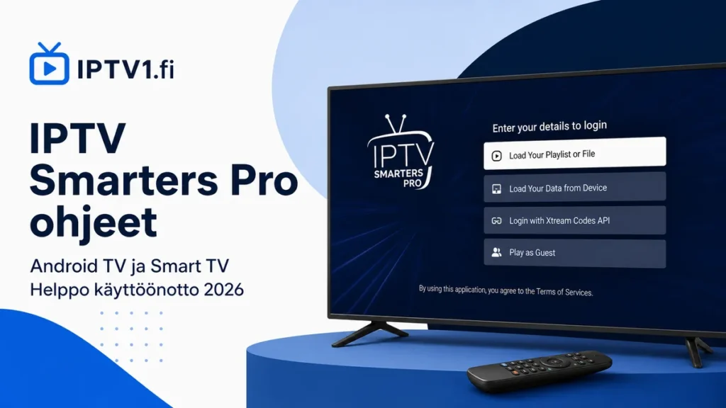 IPTV Smarters Pro ohjeet Android TV:lle ja Smart TV:lle – IPTV1.fi